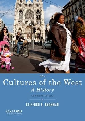 (eBook PDF)The Cultures of the West, Combined Volume: A History by Clifford R. Backman