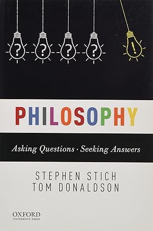 (eBook PDF)Philosophy: Asking Questions--Seeking Answers by Stephen Stich , Tom Donaldson 