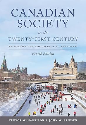 (eBook PDF)Canadian Society in the Twenty-1st Century,4th Edition by Trevor W. Harrison , John W. Friesen