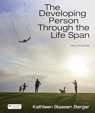 (eBook PDF)The Developing Person Through the Life Span 12th Edition by Kathleen Berger 