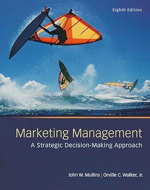 Solution manual  Marketing Management: A Strategic Decision-Making  by John Mullins , Orville C. Walker 