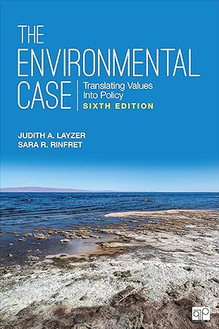 (eBook PDF)The Environmental Case Translating Values Into Policy 6th by Judith A. Layzer , Sara R. Rinfret