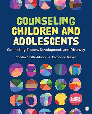 (eBook PDF)Counseling Children and Adolescents: Connecting Theory, Development, and Diversity (Counseling and Professional Identity) Second Edition by Sondra Smith-Adcock , Catherine Tucker