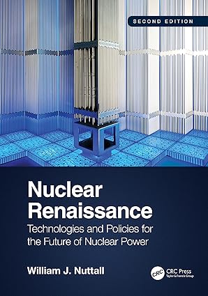 (eBook PDF)Nuclear Renaissance: Technologies and Policies for the Future of Nuclear Power 2nd Edition by William J. Nuttall