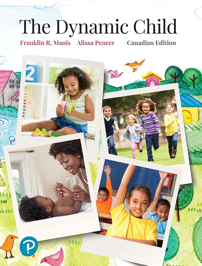 Solution manual for＆nbsp;＆nbsp;Dynamic Child,The,Canadian Edition 1e by Franklin R Mani by Franklin R Manis