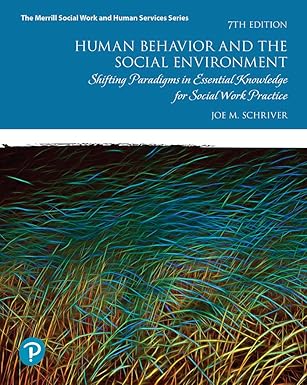 (eBook PDF)Human Behavior and the Social Environment 7th Edition by Joe Schriver