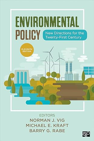 (eBook PDF)Environmental Policy New Directions for the Twenty-First Cen by Norman J. Vig , Michael E. Kraft , Barry G. Rabe 