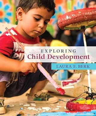 (eBook PDF)EExploring Child Development (Berk, Exploring Child ＆amp; Adolescent Development Series) 1st Edition by Laura Berk
