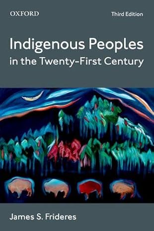 (eBook PDF)Indigenous Peoples in the Twenty-First Century 3rd?edition by James S. Frideres