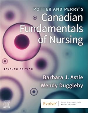 (eBook PDF)Potter and Perry＆＃39;s Canadian Fundamentals of Nursing 7th by Barbara J. Astle RN PhD FCAN , Wendy Duggleby RN PhD