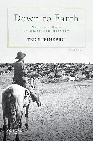 (eBook PDF)Down to Earth Nature＆rsquo;s Role in American History 4th Editio by Ted Steinberg
