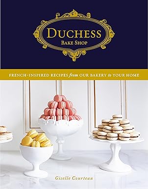 (eBook PDF)Duchess Bake Shop French-Inspired Recipes from Our Bakery by Giselle Courteau 