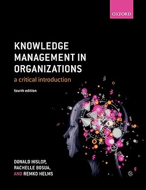 (eBook PDF)Knowledge Management in Organizations A critical introductio by Donald Hislop , Rachelle Bosua , Remko Helms 