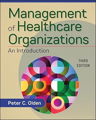 (eBook PDF)Management of Healthcare Organizations An Introduction 3rd by Peter Olden