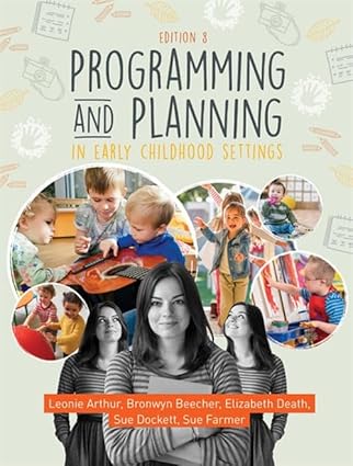 (eBook PDF)Programming and Planning in Early Childhood Settings 8th by Leonie Arthur , Bronwyn Beecher , Elizabeth Death , Susan Dockett 