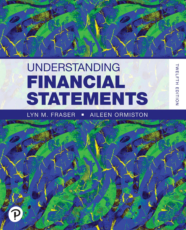 Understanding Financial Statements 12th Edition by Lyn by Lyn M. Fraser, Aileen Ormiston