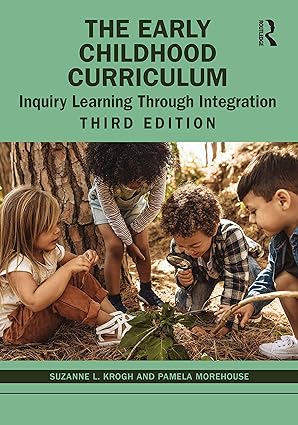 (eBook PDF)The Early Childhood Curriculum Inquiry Learning Through 3rd by Suzanne L. Krogh , Pamela Morehouse