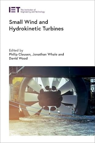 (eBook PDF)Small Wind and Hydrokinetic Turbines by Philip Clausen , Jonathan Whale , David Wood