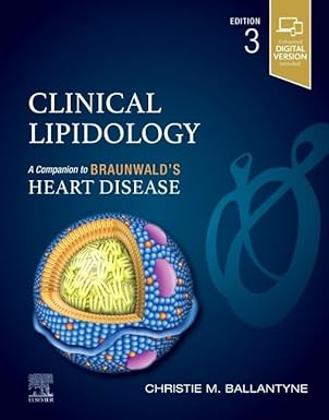 (eBook PDF)Clinical Lipidology: A Companion to Braunwald＆rsquo;s Heart Disease 3rd Edition by Christie M. Ballantyne MD FACP FACC 