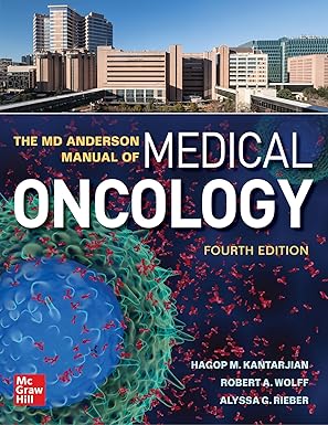(eBook PDF)The MD Anderson Manual of Medical Oncology, Fourth Edition by Hagop M. Kantarjian , Robert A. Wolff , Alyssa G. Rieber