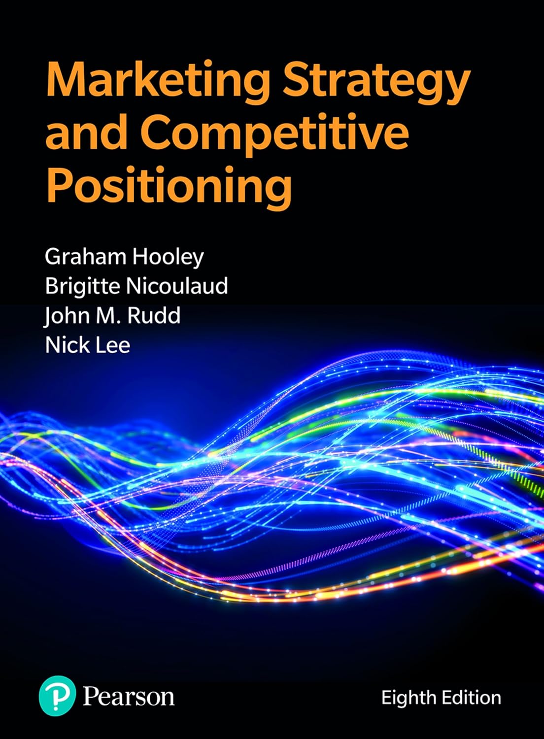 (eBook PDF)Marketing Strategy and Competitive Positioning 8th by Graham Hooley, Nigel Piercy , Brigitte Nicoulaud), John Rudd, Nick Lee