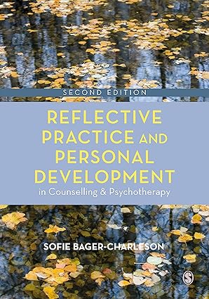 (eBook PDF)Reflective Practice and Personal Development in Counselling and Psychotherapy by Sofie Bager-Charleson
