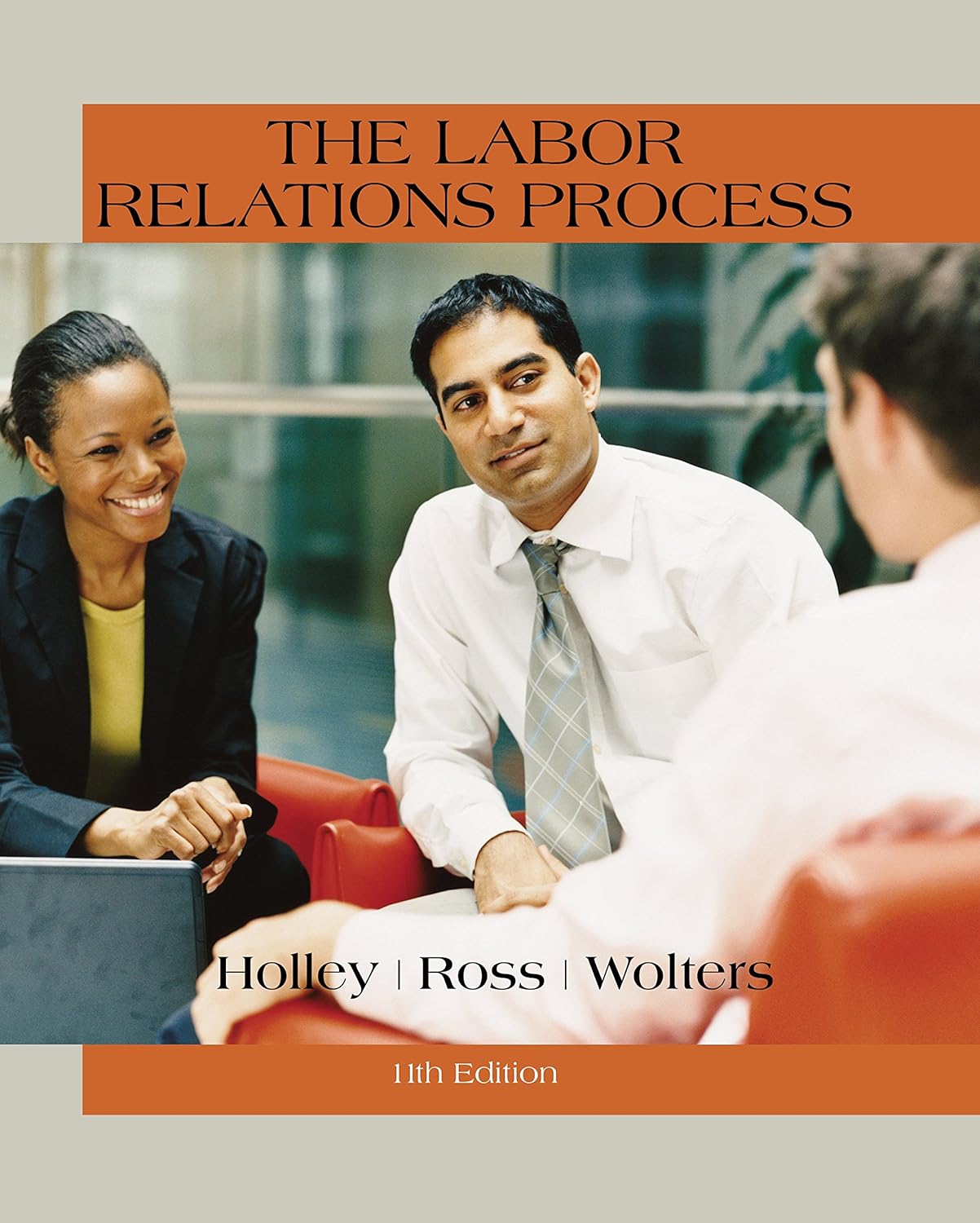 (eBook PDF)The Labor Relations Process 11th Edition by y William H. Holley, William H. Ross, Roger S. Wolters