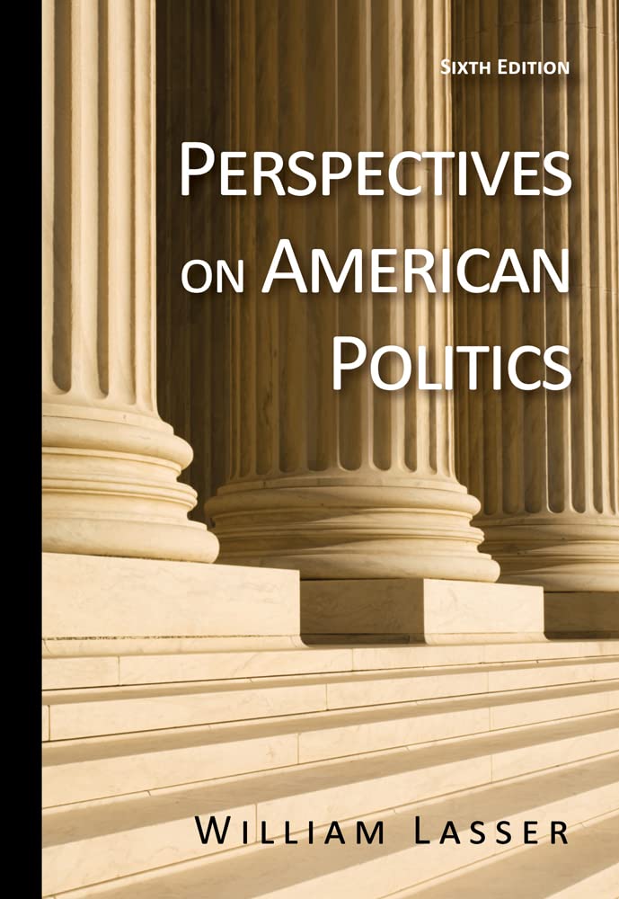 (eBook PDF)Perspectives on American Politics 6th Edition by William Lasser