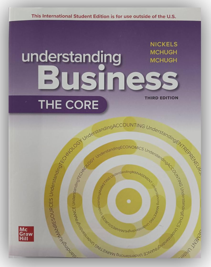 (eBook PDF)THIRD Edition, Understanding Business: The Core (ISE), 3Rd Edition, Student textbook only by Susan McHugh William G. Nickels, Jim McHugh