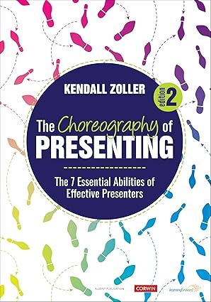 (eBook PDF)The Choreography of Presenting: The 7 Essential Abilities of Effective Presenters 2nd Edition by Kendall V. Zoller