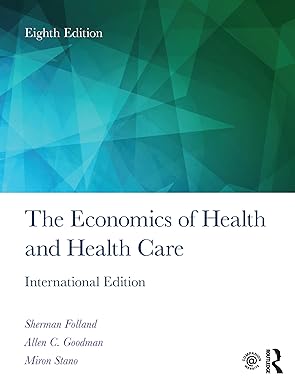  (eBook PDF)The Economics of Health and Health Care 8th Edition by Sherman Folland , Allen Charles Goodman , Miron Stano 