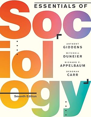 Test Bank for Essentials of Sociology 7th Edition by Richard P. Appelbaum, Deborah Carr, Anthony Giddens, Mitchell Duneier