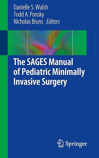 (eBook PDF)The SAGES Manual of Pediatric Minimally Invasive Surgery 1st ed. 2017 Edition by Danielle S. Walsh、 Nicholas E. Bruns、 Todd A. Ponsky