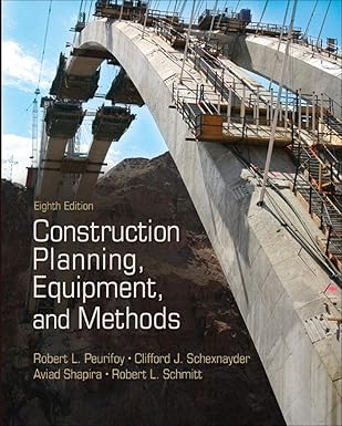  (eBook PDF)Construction Planning, Equipment, and Methods 8th Edition by Robert Peurifoy , Clifford Schexnayder , Aviad Shapira , Robert Schmitt 