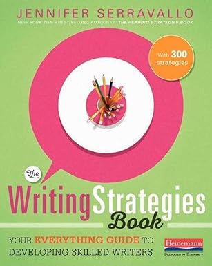 (eBook PDF)The Writing Strategies Book: Your Everything Guide to Developing Skilled Writers 1st Edition by Jennifer Serravallo 