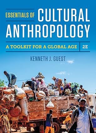 Test Bank for  Essentials of Cultural Anthropology: A Toolkit for a Global Age Second Edition by Kenneth J. Guest