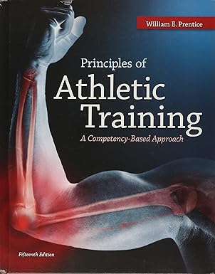 (eBook PDF)Principles of Athletic Training: A Competency-Based Approach 15th Edition by William Prentice 