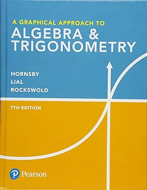 (eBook PDF)Graphical Approach to Algebra ＆amp; Trigonometry, A 7th Edition by Margaret Lial , John Hornsby , Gary Rockswold