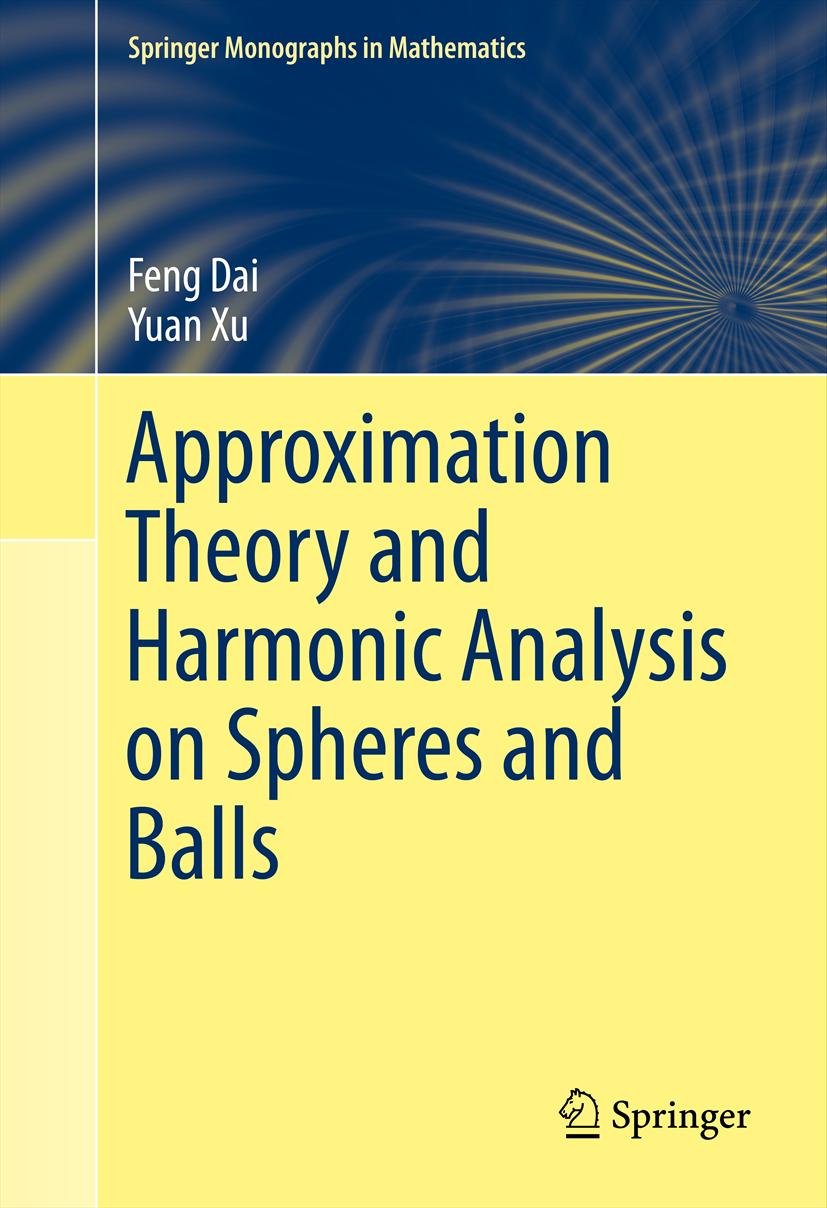 (eBook PDF)Approximation Theory and Harmonic Analysis on Spheres and Balls by Feng Dai, Yuan Xu