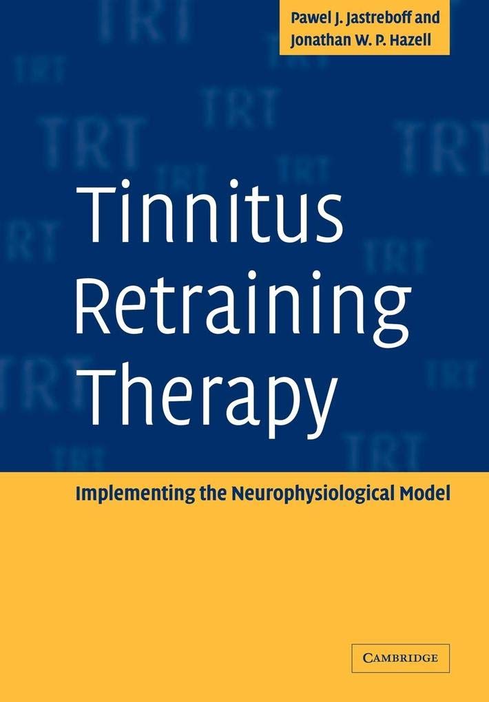 (eBook PDF)Tinnitus Retraining Therapy: Implementing the Neurophysiological Model 1st Edition by Pawel J. Jastreboff, Jonathan W. P. Hazell