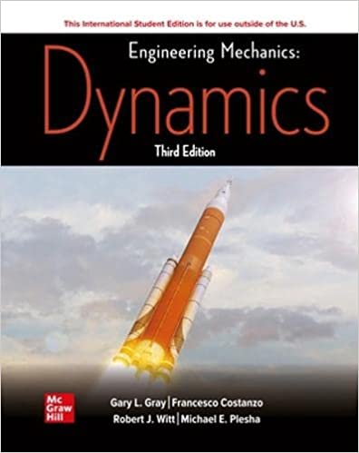 Test Bank for Engineering Mechanics:Dynamics 3rd Edition by Gary Gray , Francesco Costanzo Professor , Michael Plesha Professor
