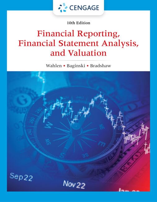 Test Bank for Financial Reporting, Financial Statement Analysis and Valuation 10th Edition by James Wahlen, Stephen Baginski, Mark Bradshaw