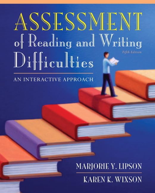 Test Bank for Assessment of Reading and Writing Difficulties: An Interactive Approach 5th Edition by Marjorie Lipson, Karen Wixson