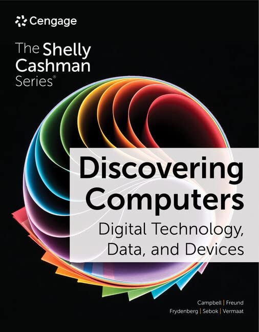 Solution manual for Discovering Computers: Digital Technology, Data, and Devices17th Edition by Jennifer Campbell, Mark Ciampa, Steven Freund, Mark Frydenberg, Susan Sebok