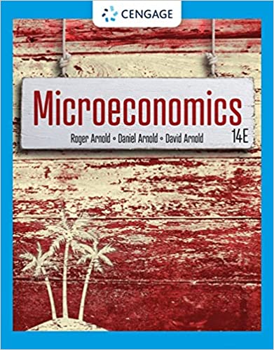 Test Bank for Microeconomics 14th Edition by Roger A. Arnold, Daniel R Arnold , David H Arnold