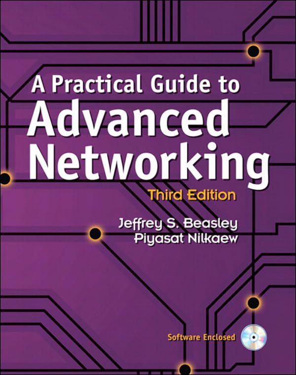 (eBook PDF)Practical Guide to Advanced Networking,A 3rd Edition by Jeffrey Beasley, Piyasat Nilkaew
