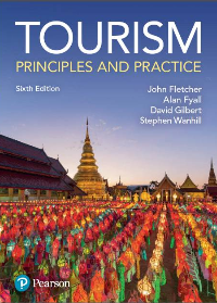 Solution manual for Tourism Principles and Practice 6th Edition by Fletcher, John Edward, Fyall, Alan, Gilbert, David, Wanhill, Stephen