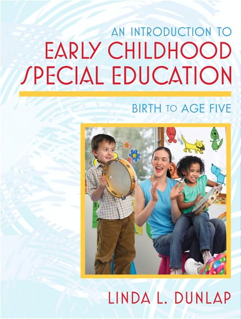 Test Bank for Introduction to Early Childhood Special Education, An: Birth to Age Five 1st Edition by Linda Dunlap