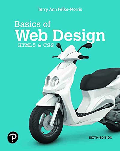 Test Bank for Basics of Web Design HTML5 and CSS 6th Edition by Terry Felke-Morris