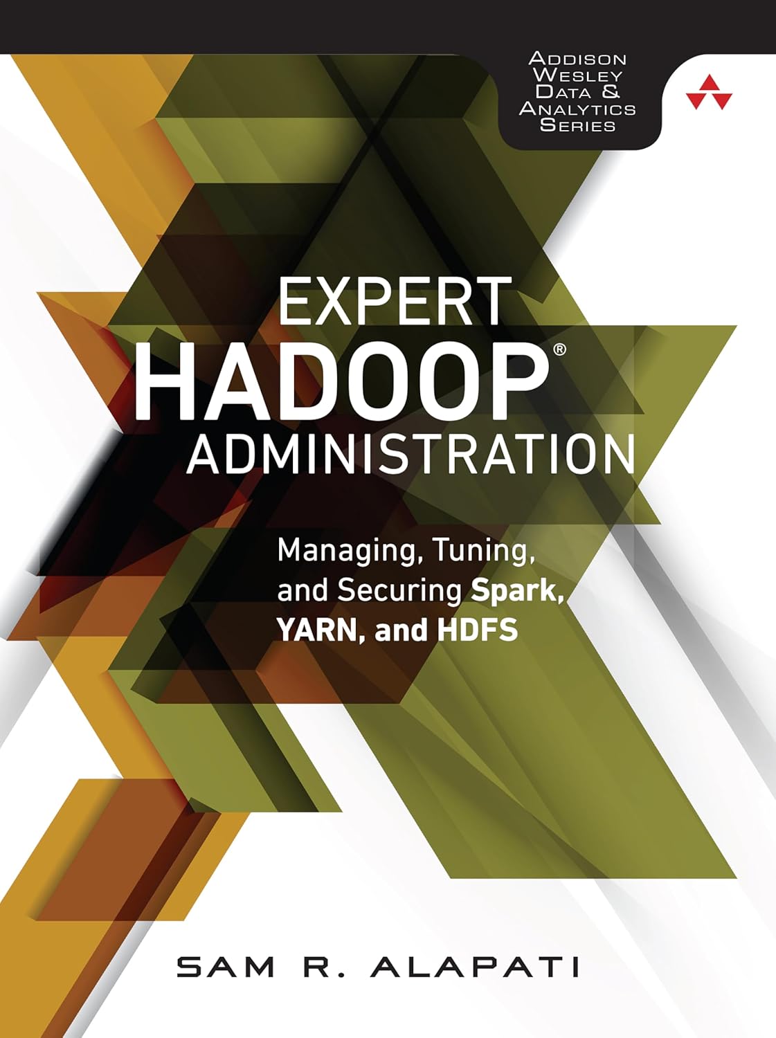(eBook PDF)Expert Hadoop Administration: Managing, Tuning, and Securing Spark, YARN, and HDFS by Sam Alapati